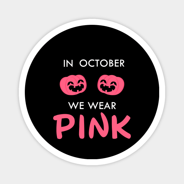 In October We Wear Pink Thanksgiving Breast Cancer Support Magnet by Trendy_Designs